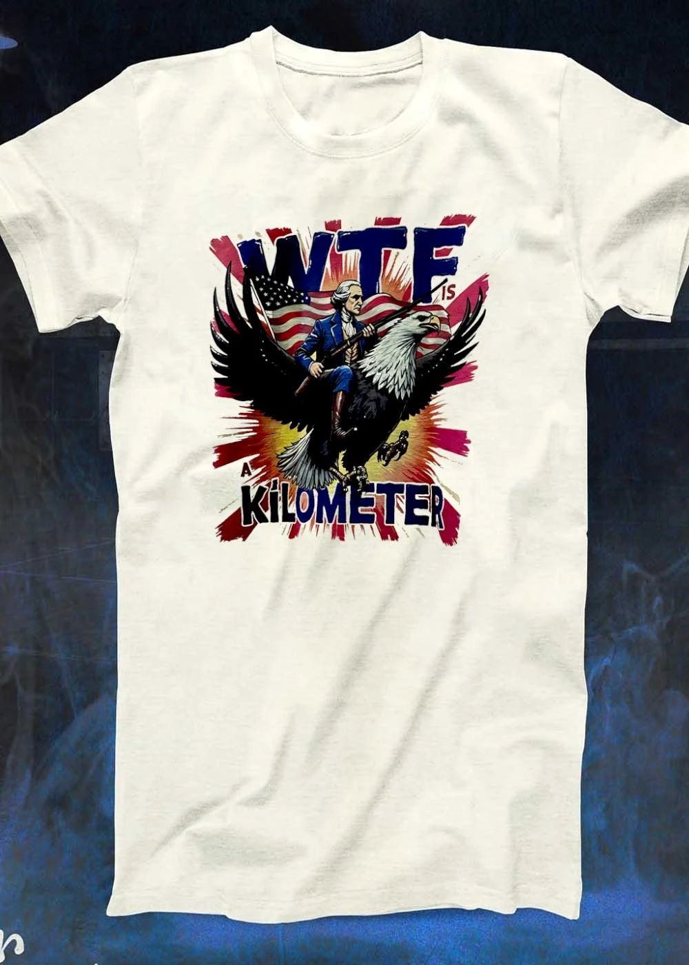 Patriotic Apparel George Washington Riding Bald Eagle Wtf Is A Kilometer T-Shirt