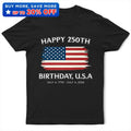 Stars And Stripes Happy 250th Birthday - T Shirt