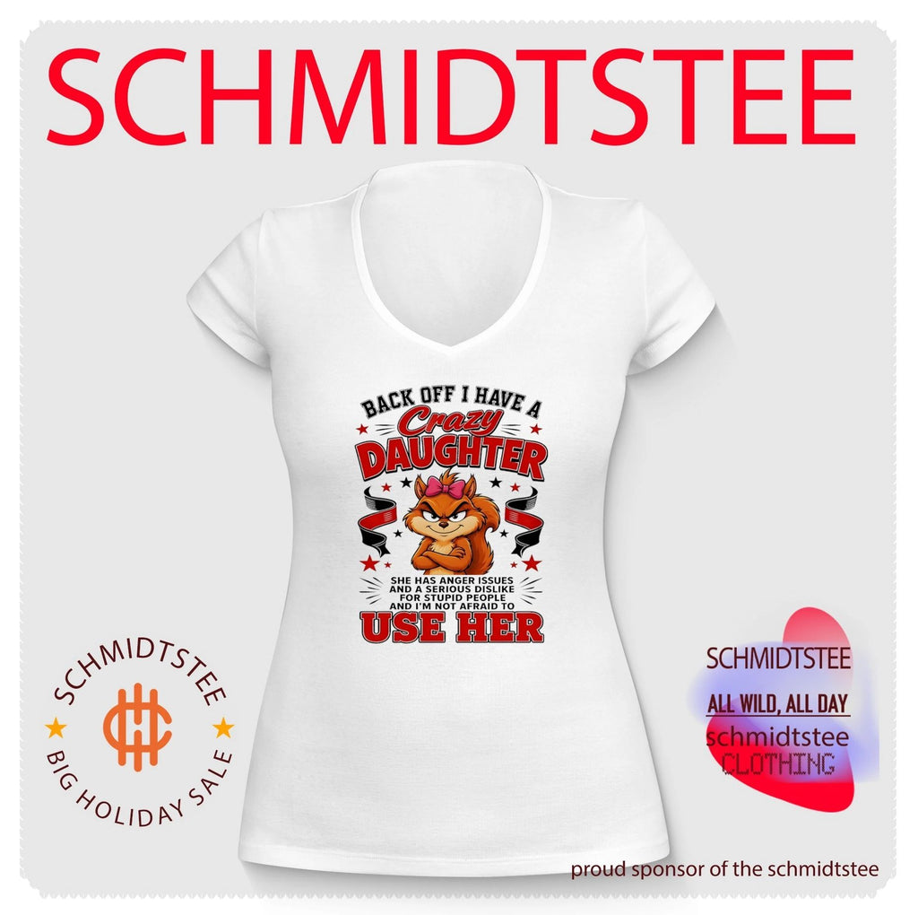Back off I have a crazy daughter she has anger issues and a serious dislike cartoon squirrel shirt