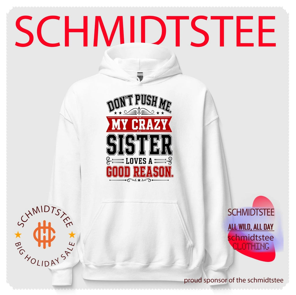 Don’t push me my crazy sister loves good reason shirt