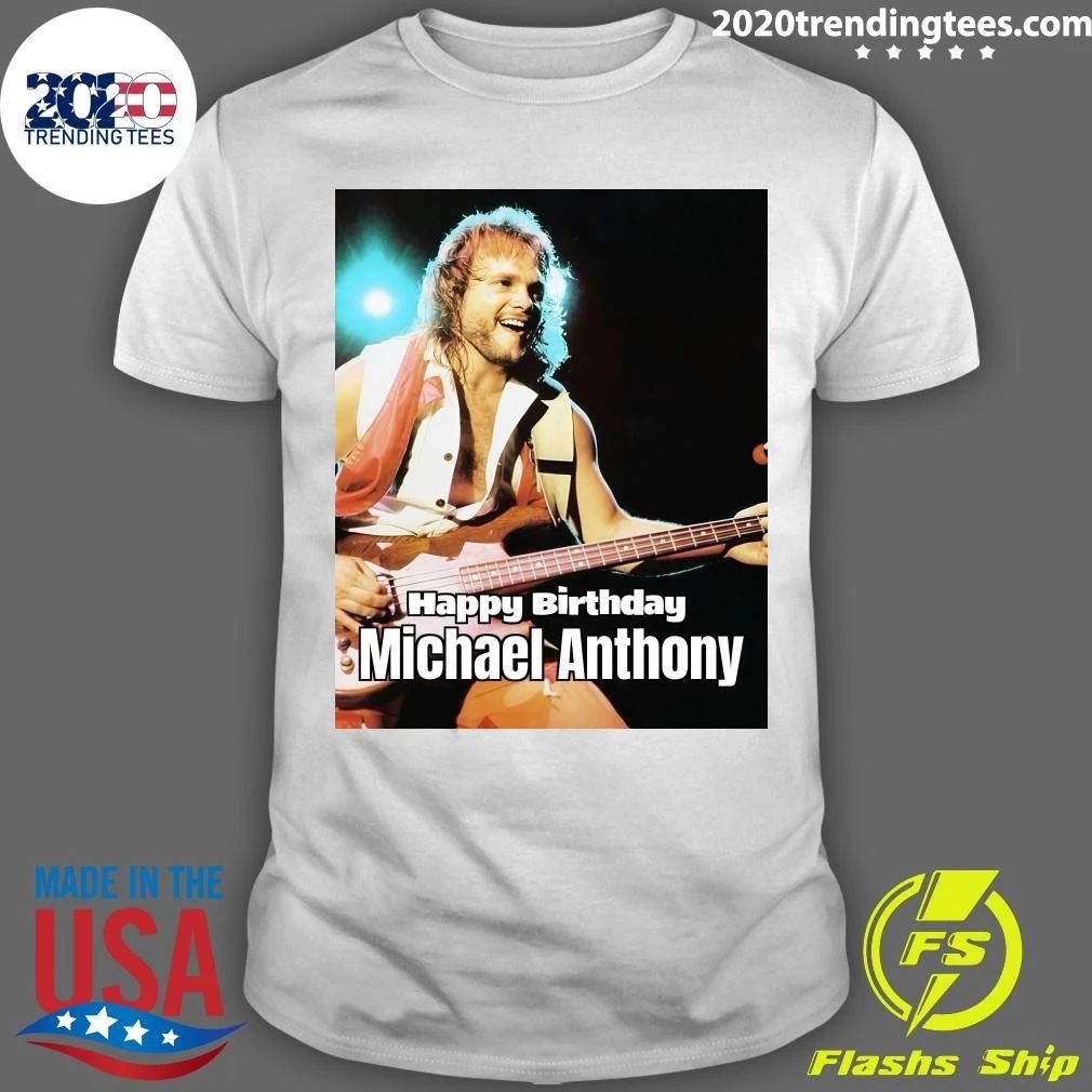 Happy 72nd Birthday, Van Halen Bassist Michael Anthony Shirt