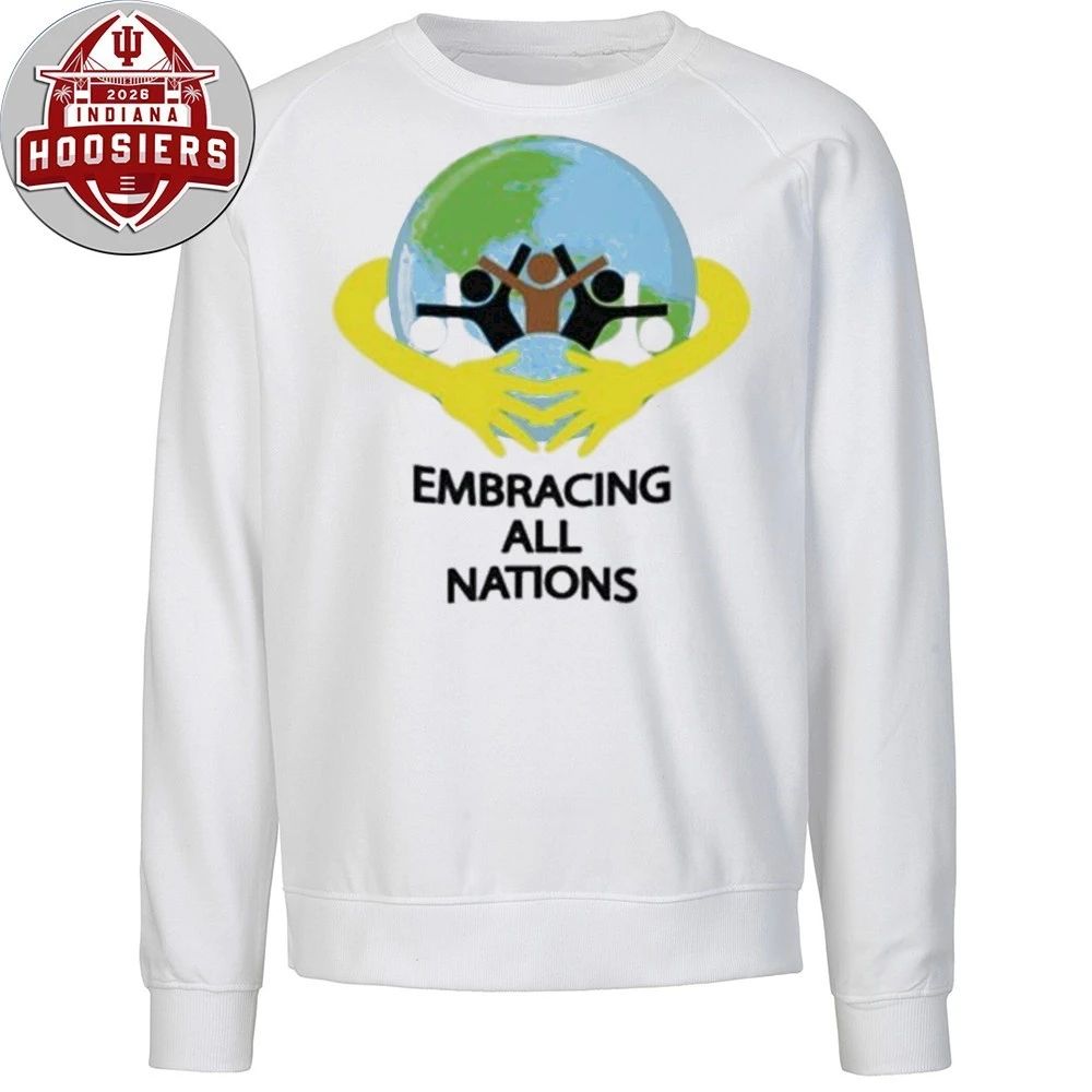 Embracing All Nations unity, inclusion, and love for humanity 2026 Shirt