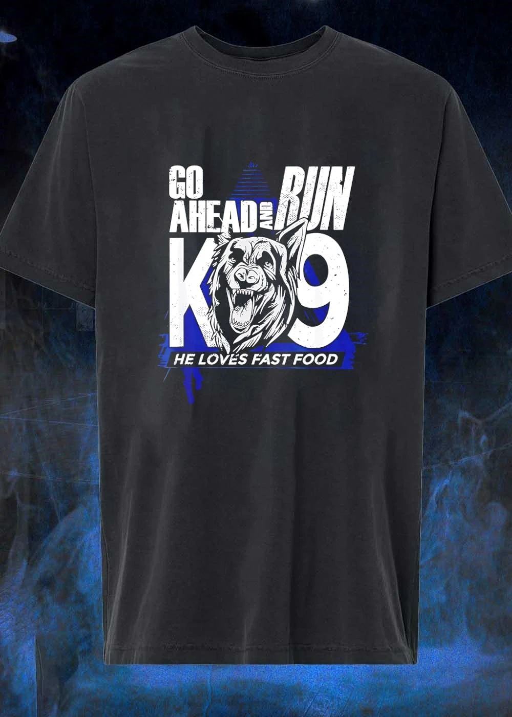Go Ahead and Run K9 He Loves Fast Food T-Shirt