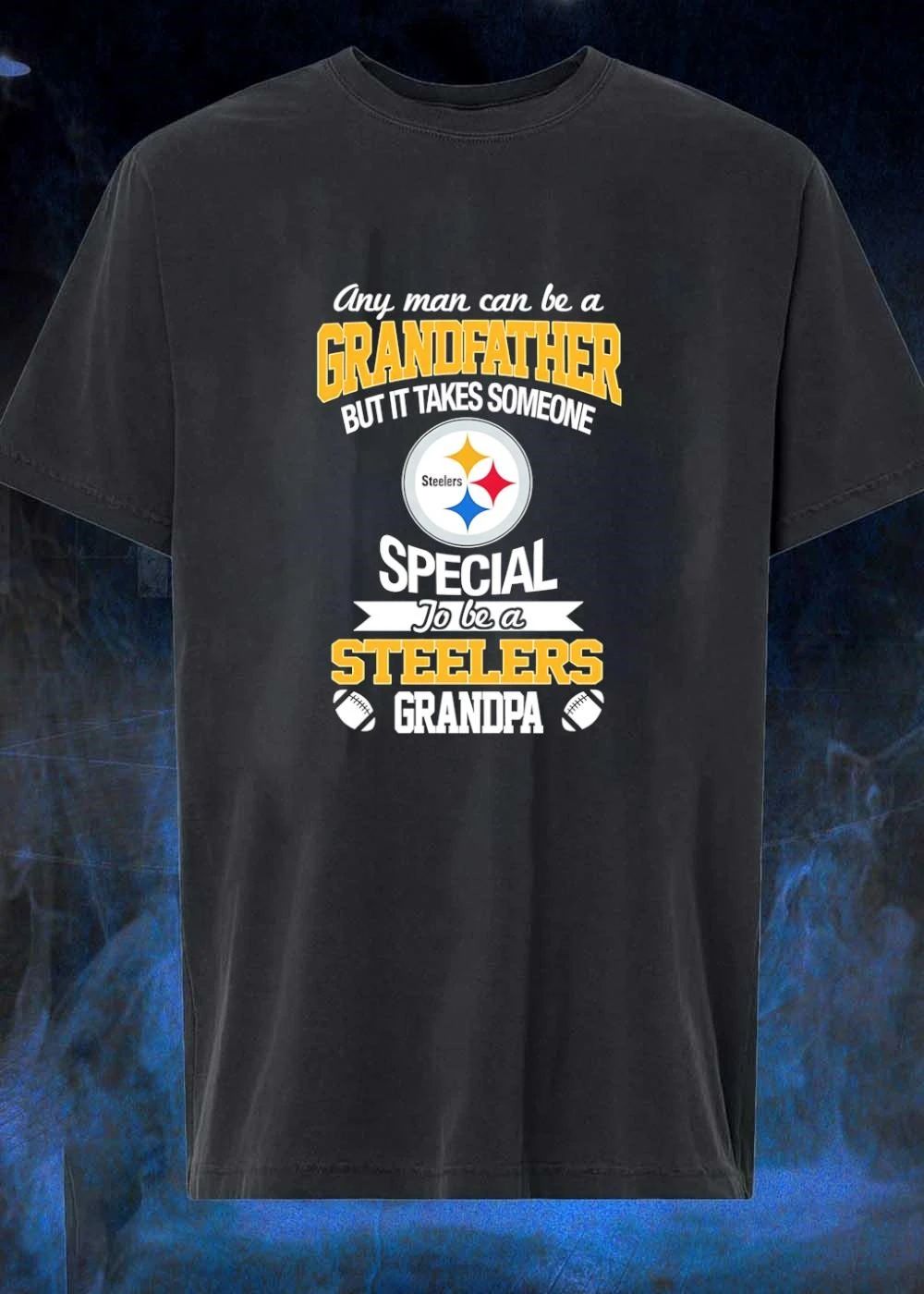 Any Man Can Be A But It Takes Someone To Be A Grandpa Special Steelers shirt