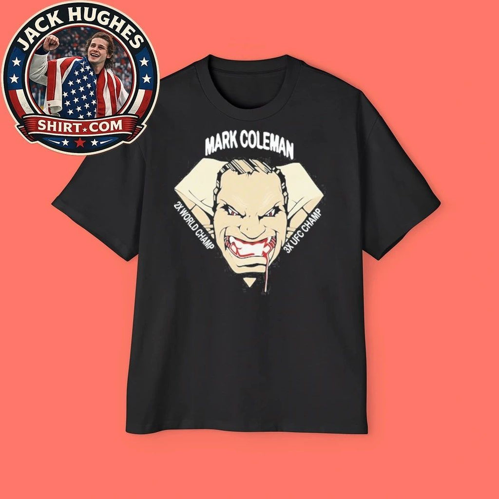 Mark Coleman 2x World Champ 3x Ufc Champ Shirt