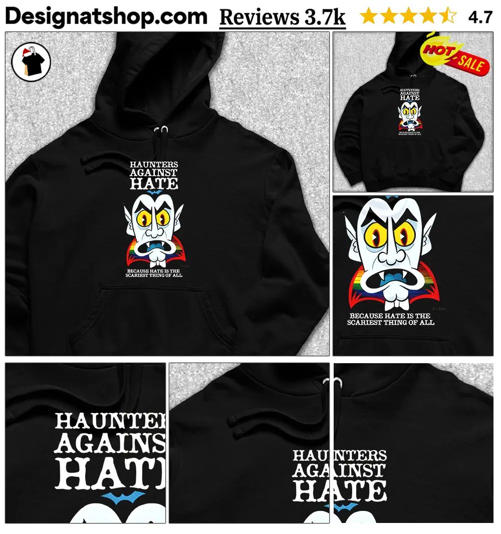 Vampire pride Haunters Against Hate because hate is the scariest thing of all shirt