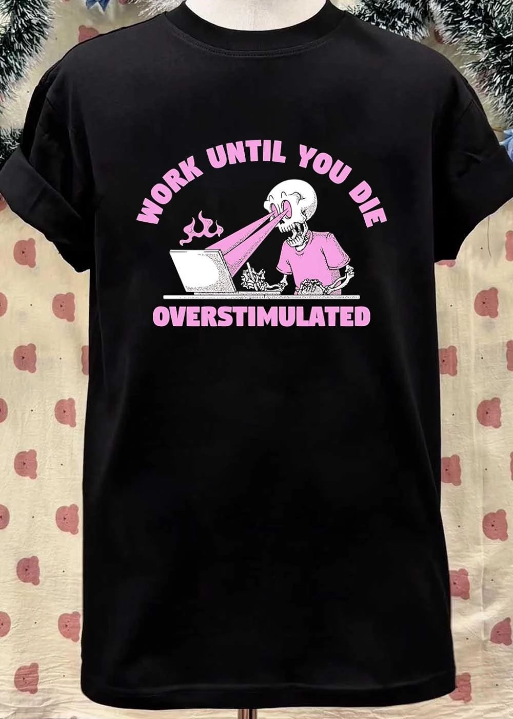 Work Until You Die Overstimulated Skeleton Laptop T-Shirt