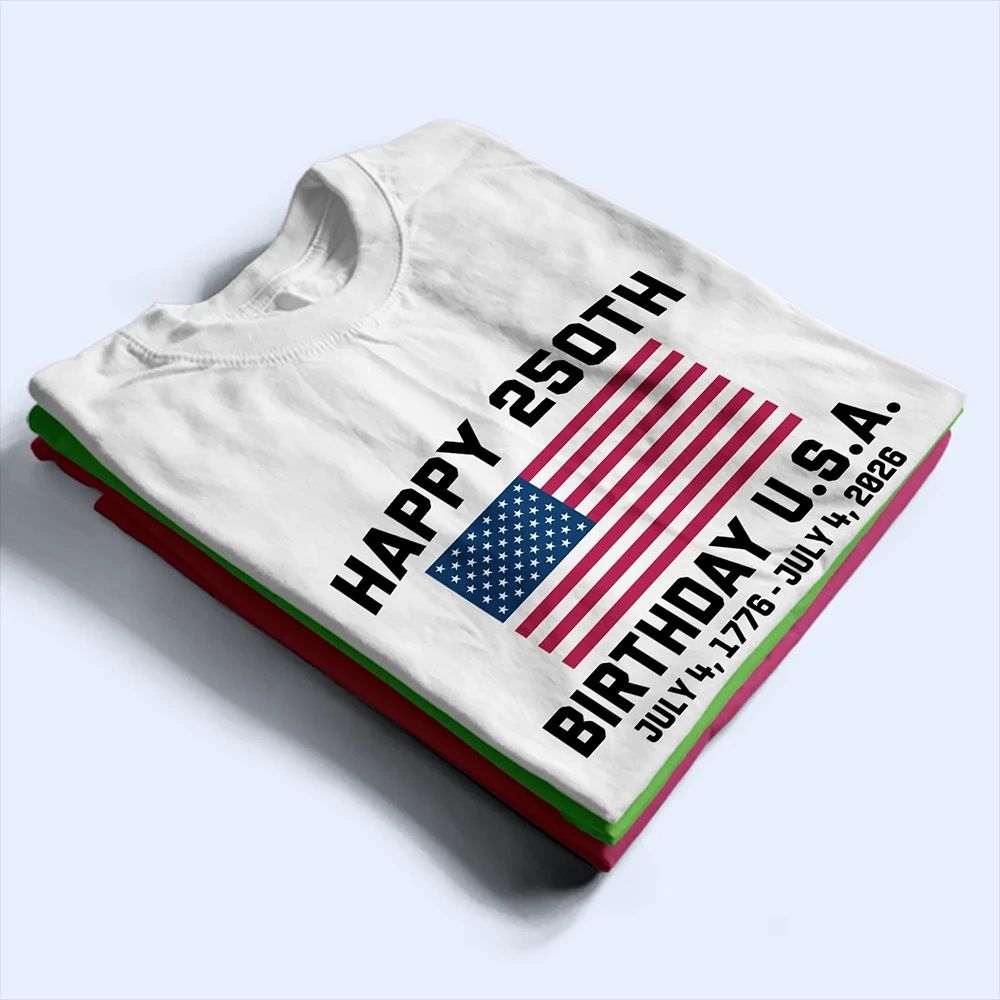 Happy 250th Birthday USA - T Shirt