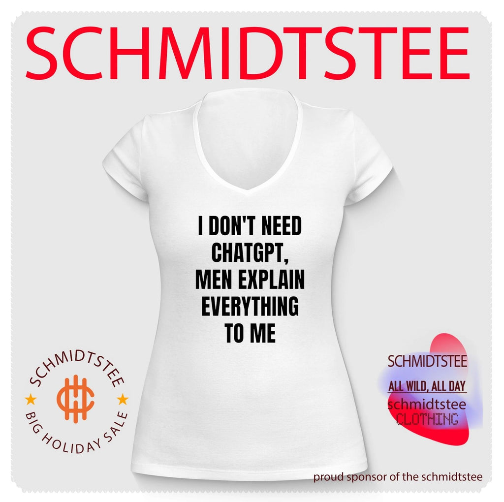 I Don’t Need ChatGPT Men Explain Everything to Me shirt