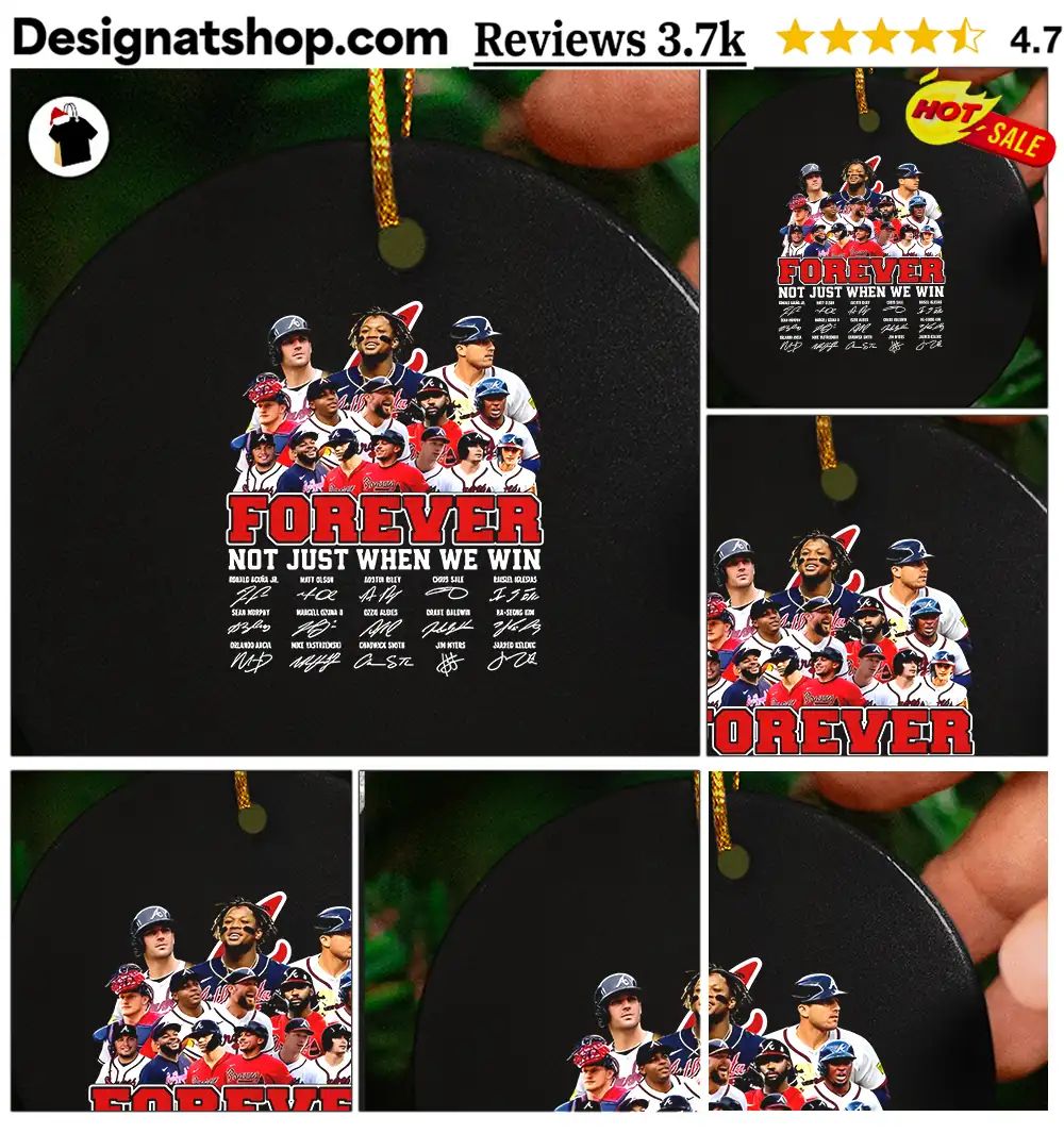 Atlanta Braves Forever Not Just When We Win Roster Player signature shirt