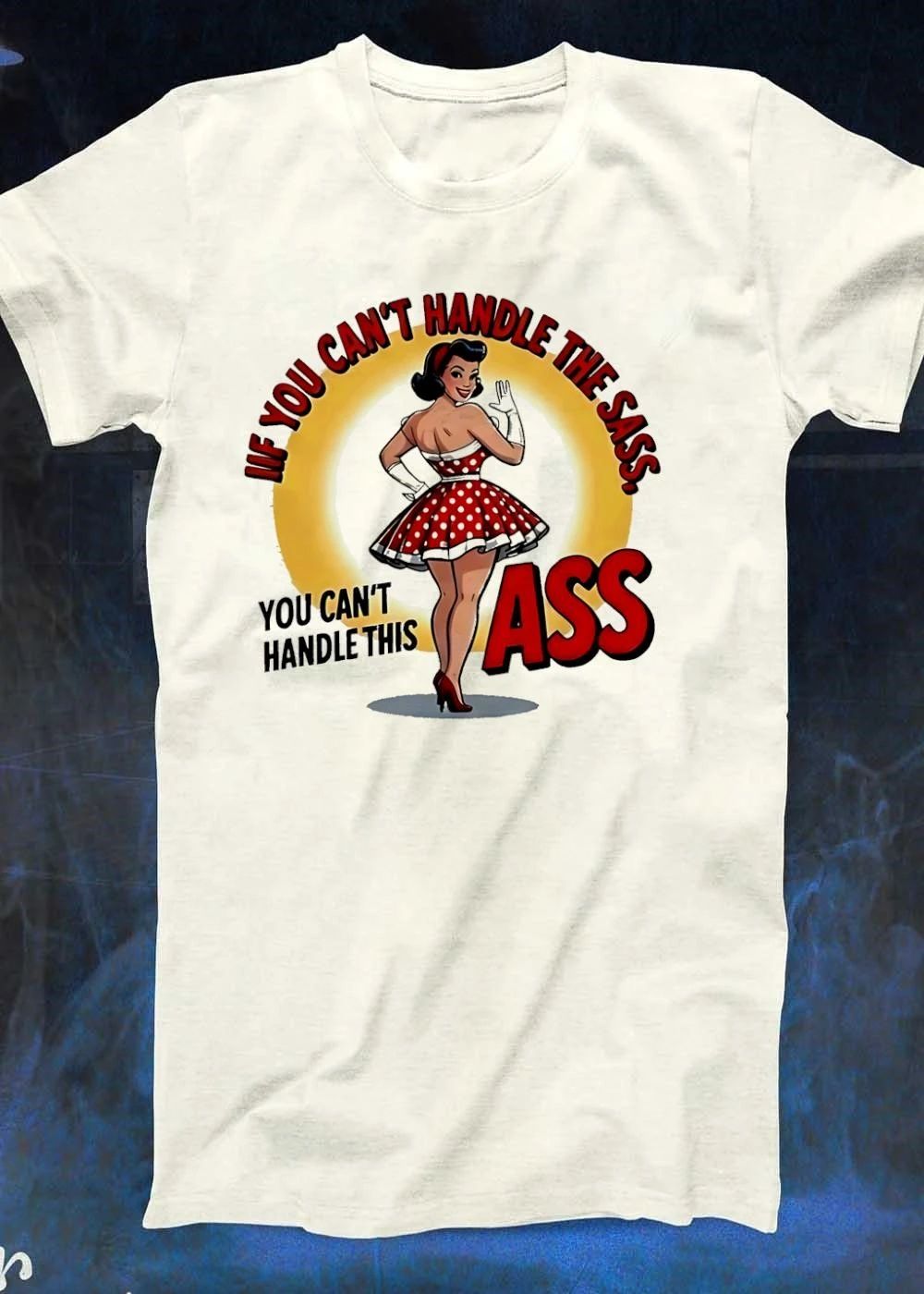 Pin Up Girl Waving Retro Style If You Cant Handle The Sass This T-Shirt