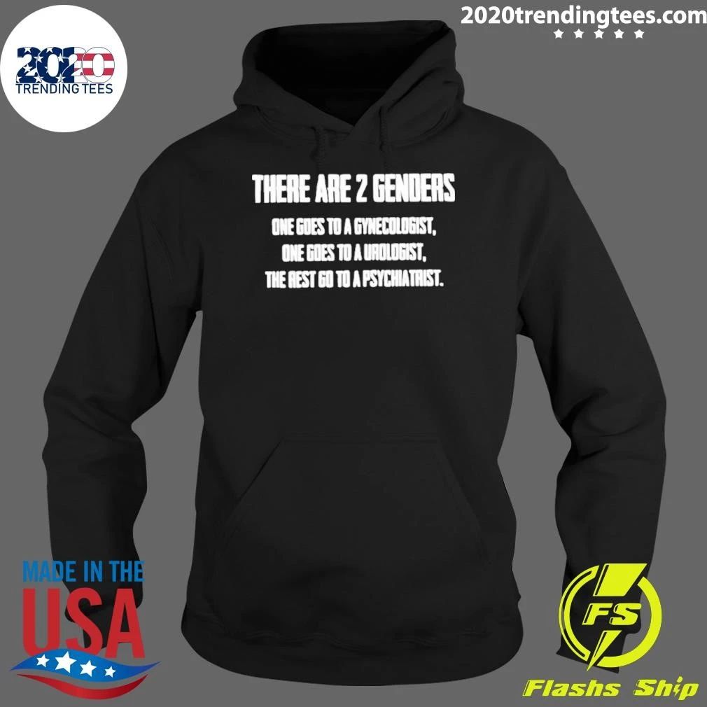 There Are 2 Genders One Goes To A Gynecologist One Goes To A Urologist The Rest Go To A Psychiatrist Shirt