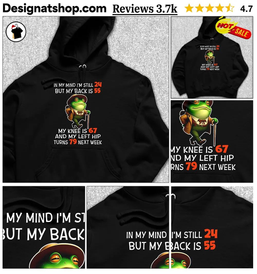 Frog Hiker In My Mind I’m Still 24 But My Back Is 55 My Knee Is 67 Shirt