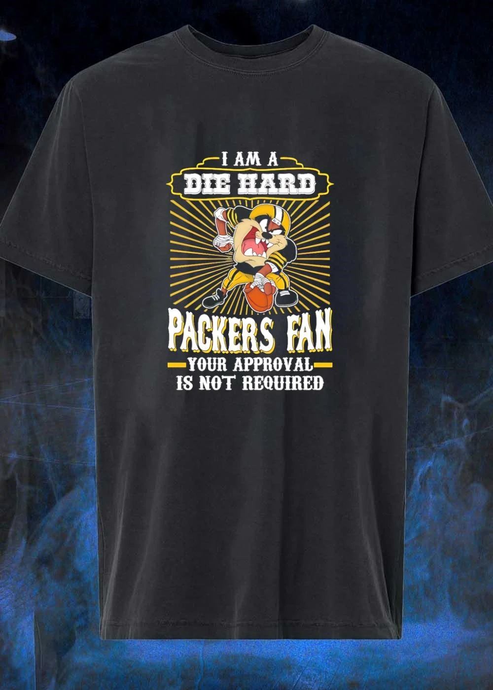 Taz Sports Apparel I Am a Die Hard Packers Fan Your Approval Is Not Required Packers shirt