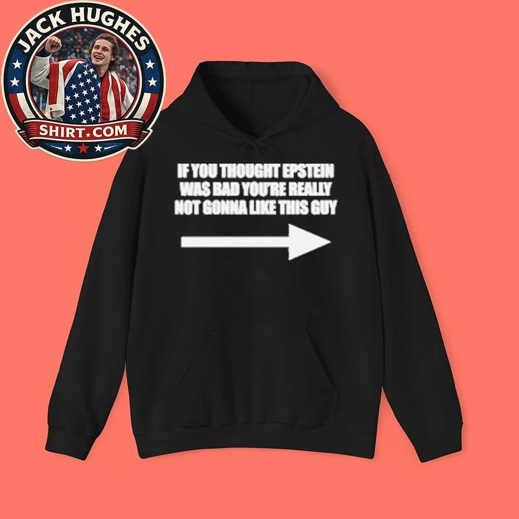 If You Think Epstein Was Bad You’re Really Not Gonna Like This Guy T-Shirt