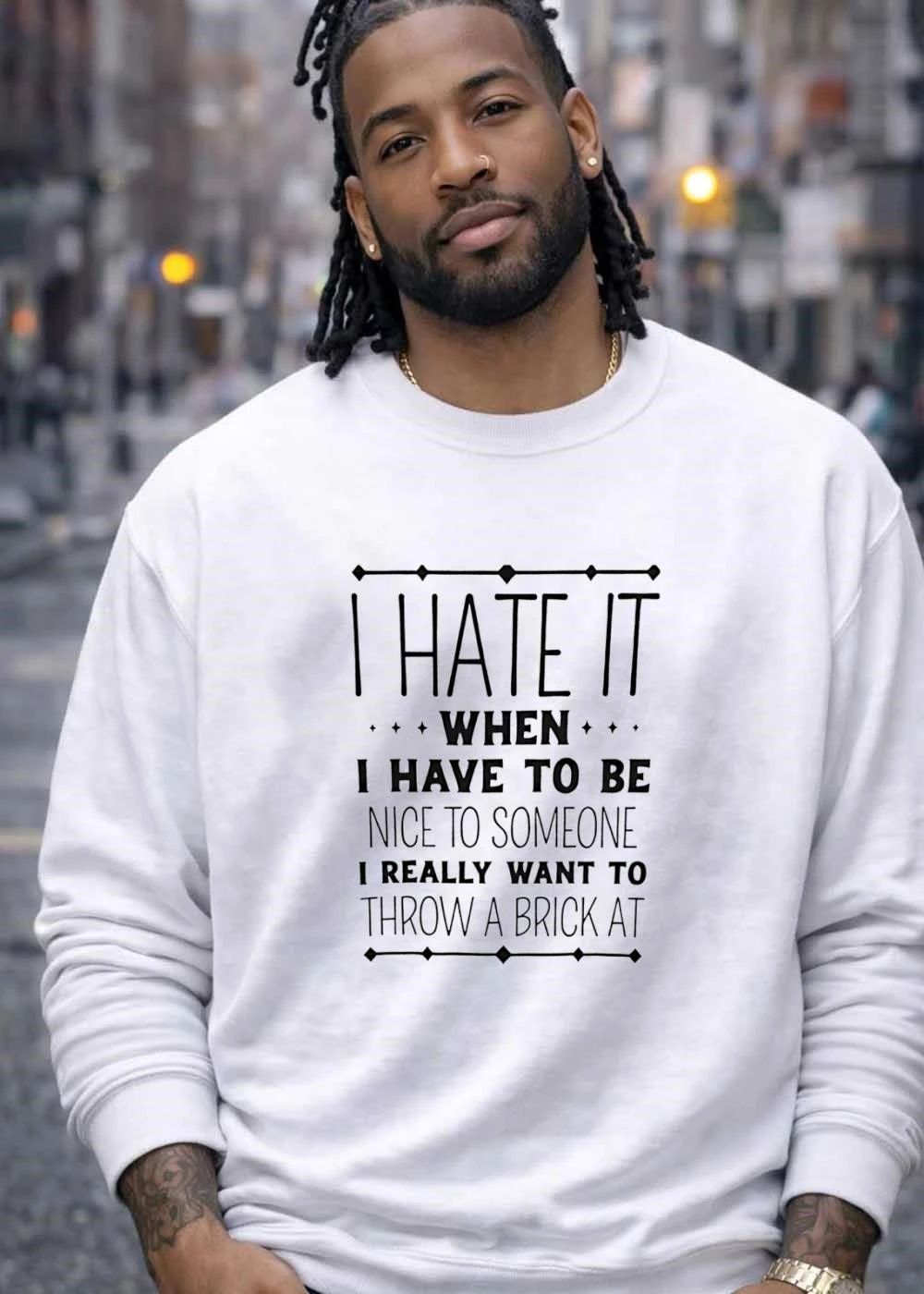 Funny Sarcastic Quote I Hate It When I Have To Be Nice To Someone Throw A Brick At T-Shirt