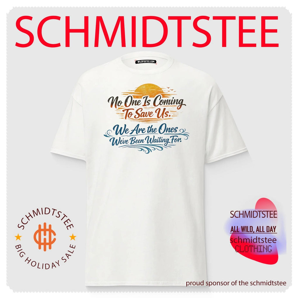 No one is coming to save us we are the ones we’ve been waiting for shirt