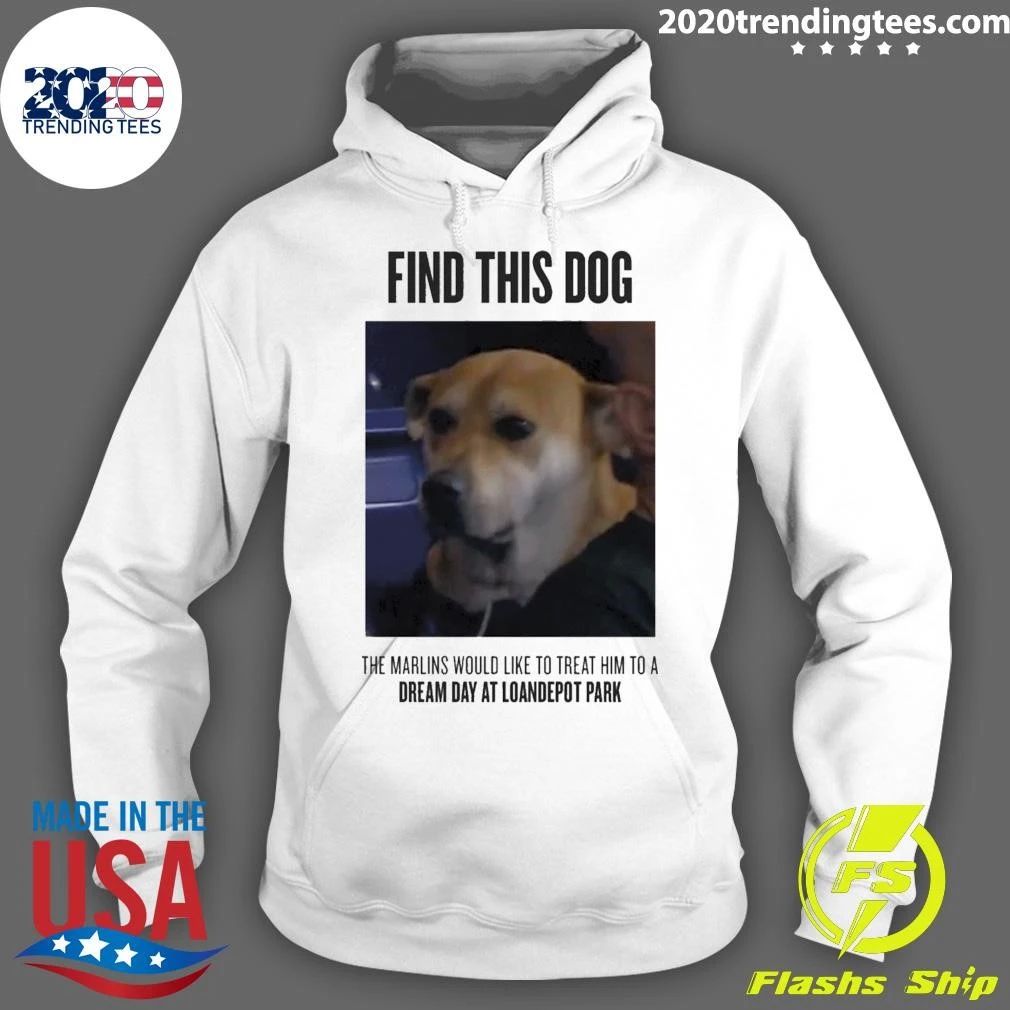 Find This Dog The Marlins Would Like To Treat Him To A Dream Day At Loandepot Park Shirt