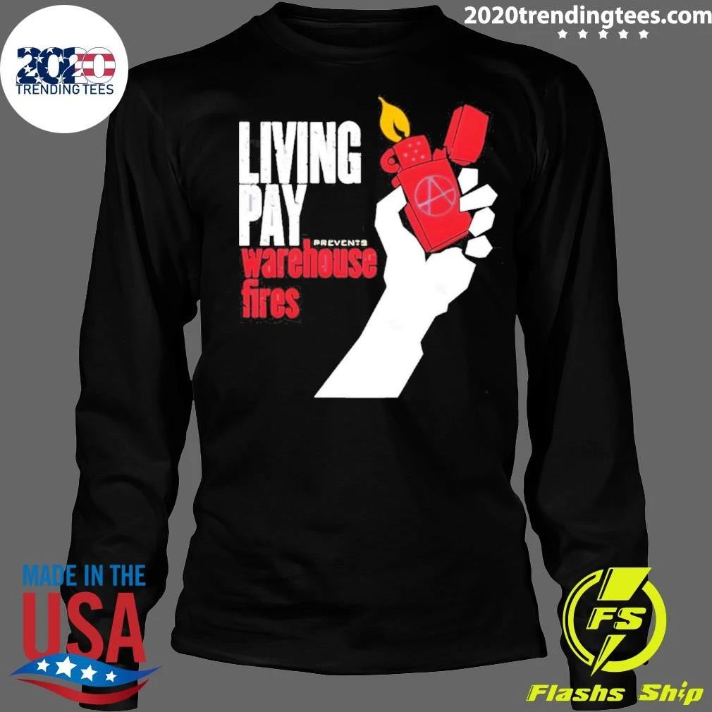 Living Wages Prevent Warehouse Fires Shirt