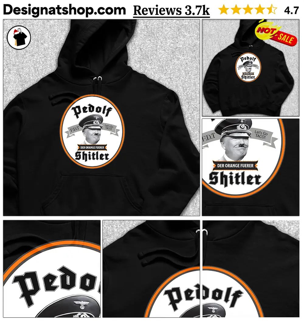 Pedolf Shitler Der Orange Fuerer 86 47 shirt