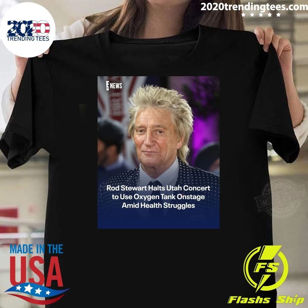 Rod Stewart Halts Utah Concert to Use Oxygen Tank Onstage Amid Health Struggles Shirt