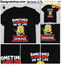Minion Sometimes I Look Back On My Life And I’m Seriously Impressed Shirt