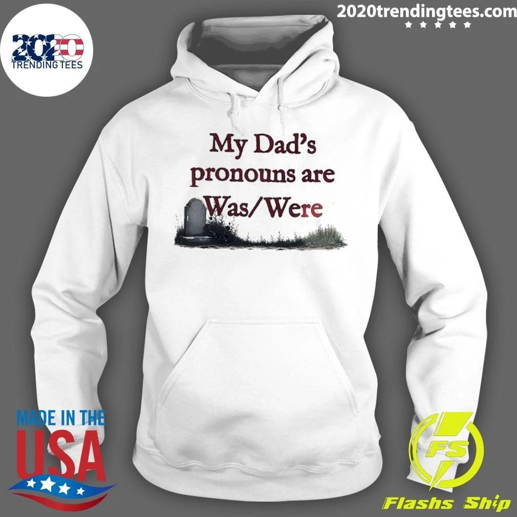 Father Memorial Death Joke My Dad’s Pronouns Are Was Were Father’s Day Shirt