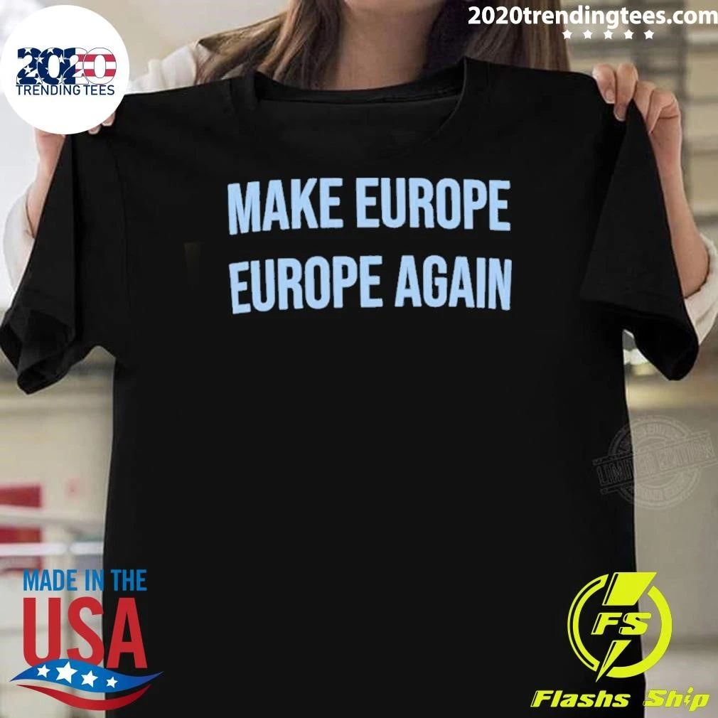 Make Europe Europe Again Shirt