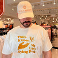 There it goes my last flying fuck graphic shirt