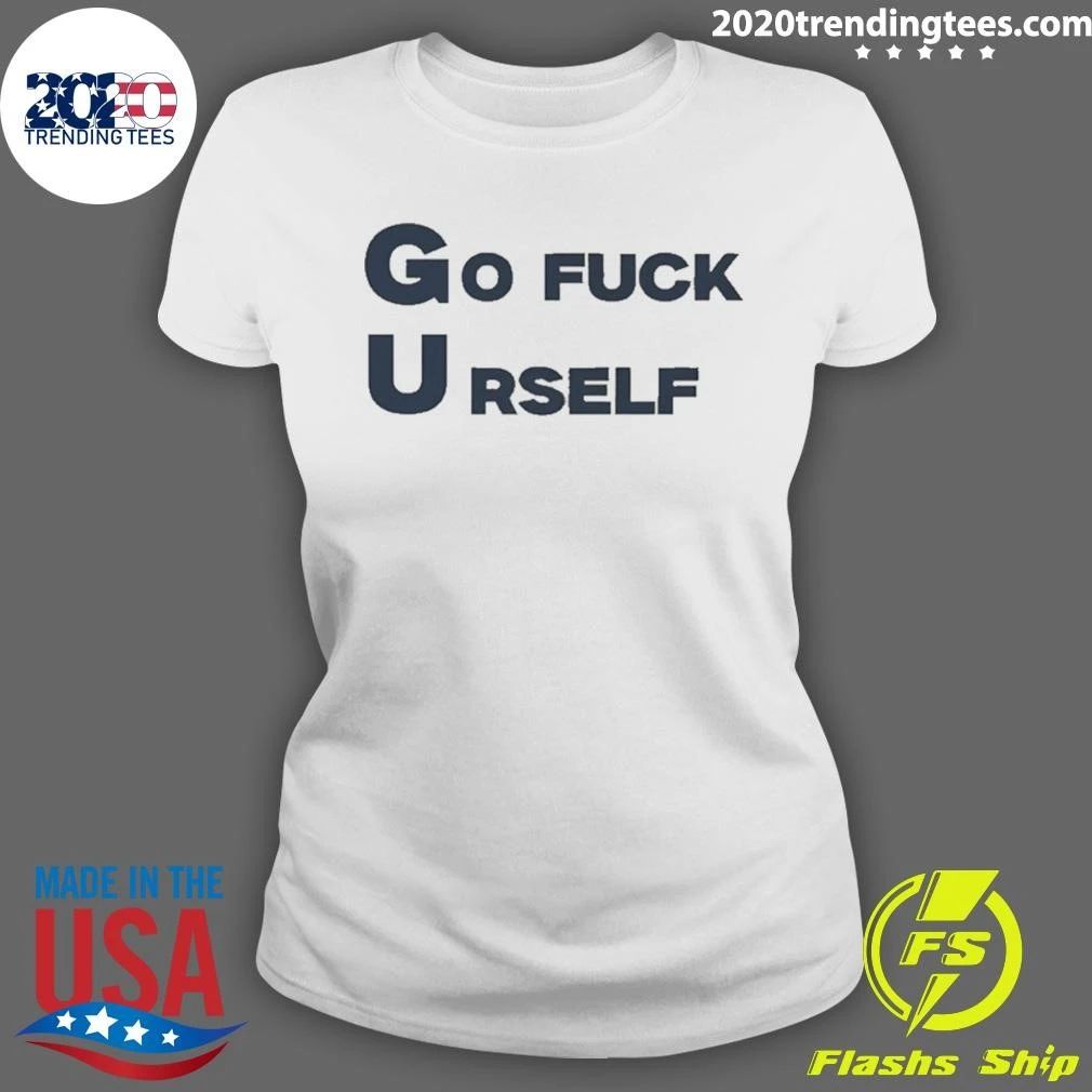 Go Fuck Yourself Sarcastic Funny Rude Humor Shirt