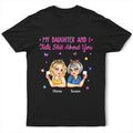 My Daughter And I Talk About You - Personalized T Shirt