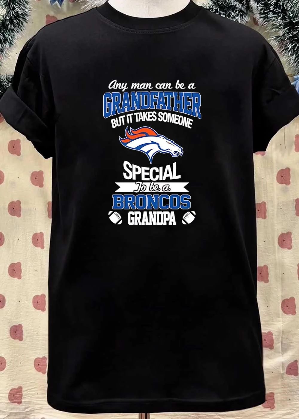 Any Man Can Be A Grandfather But It Takes Someone Special To Be A Broncos Grandpa shirt