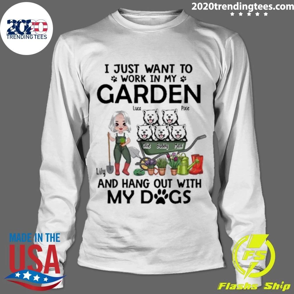 I Just Want To Work In My Garden and Hang Out with My Dogs Gardening Lovers, Gardeners Shirt