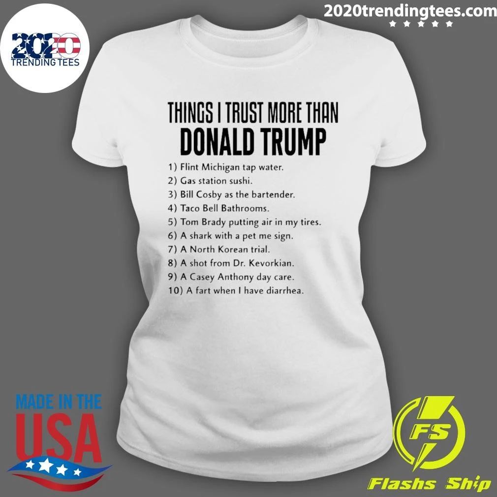 Things I Trust More Than Donald Trump Flint Michigan Tap Water Shirt