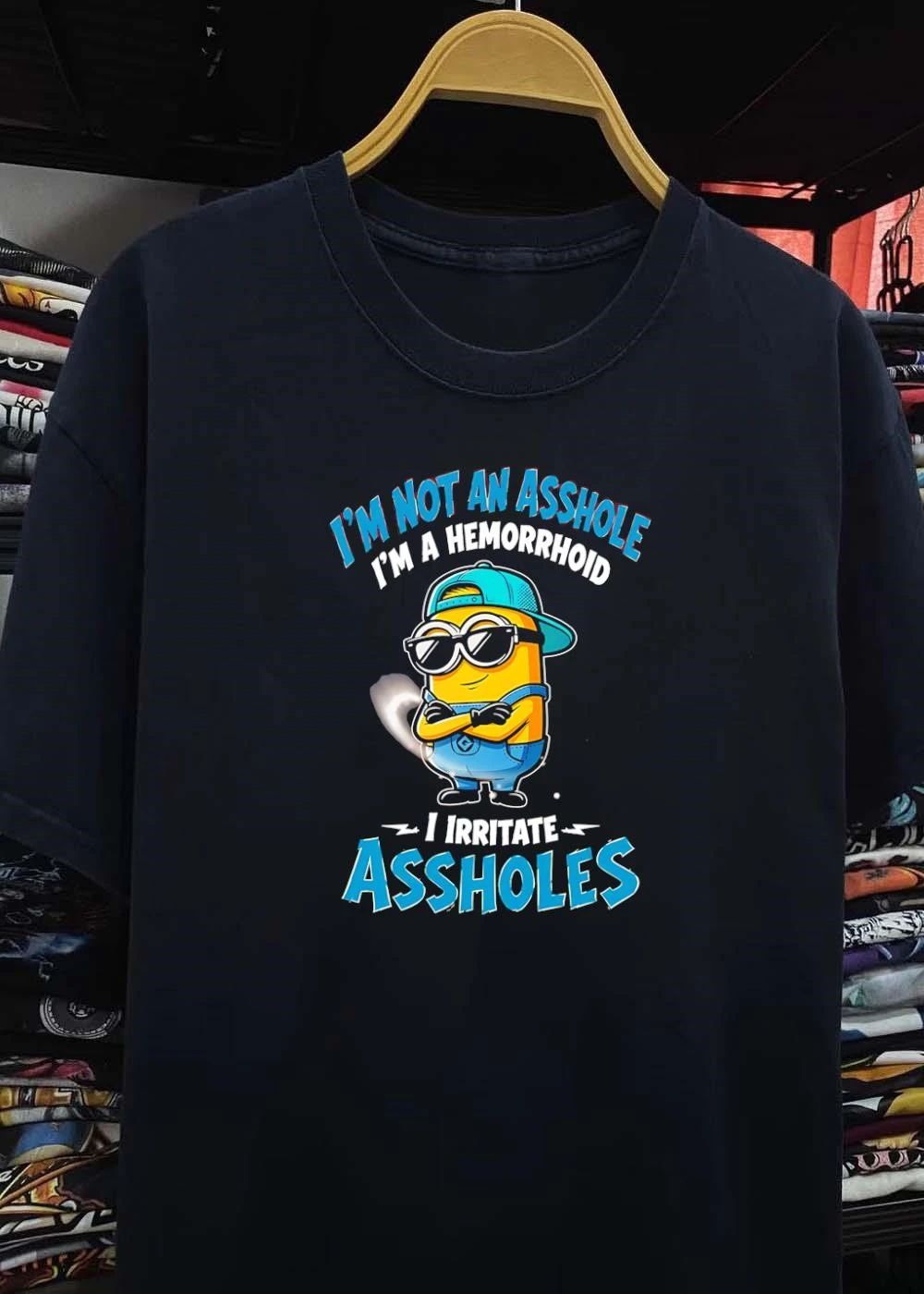 Minion Sunglasses Crossed Arms I Am Not An Asshole A Hemorrhoid Irritate T-Shirt