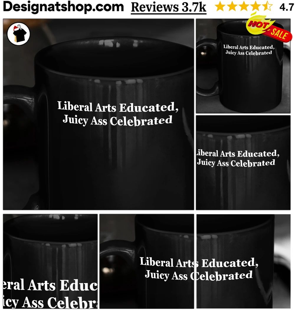 Liberal Arts Educated Juicy Ass Celebrated shirt