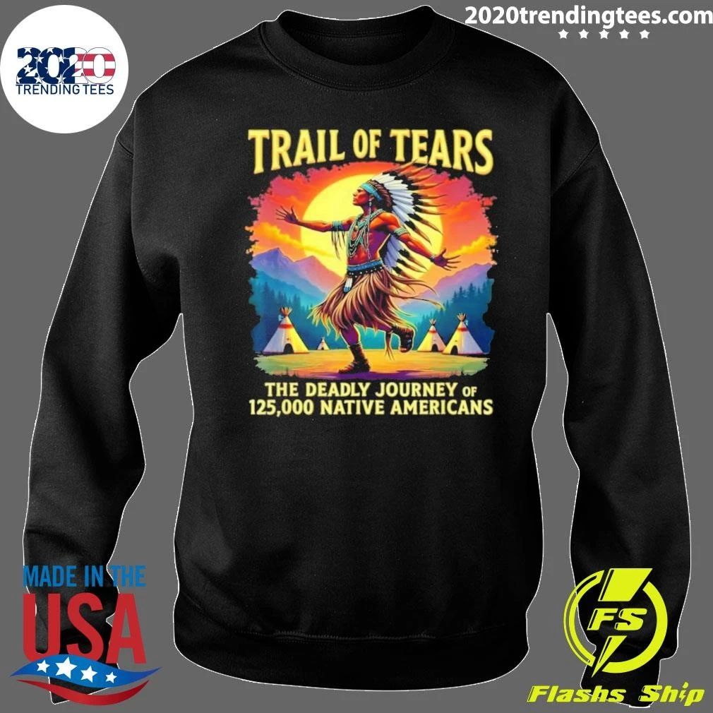 Trail Of Tears The Deadly Journey Of 125,000 Native Americans Shirt
