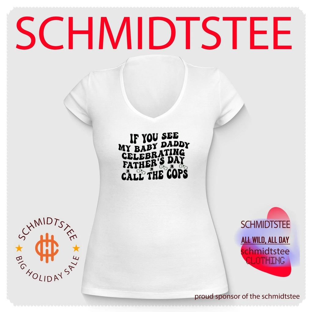 If you see my baby daddy celebrating father’s day call the cops shirt