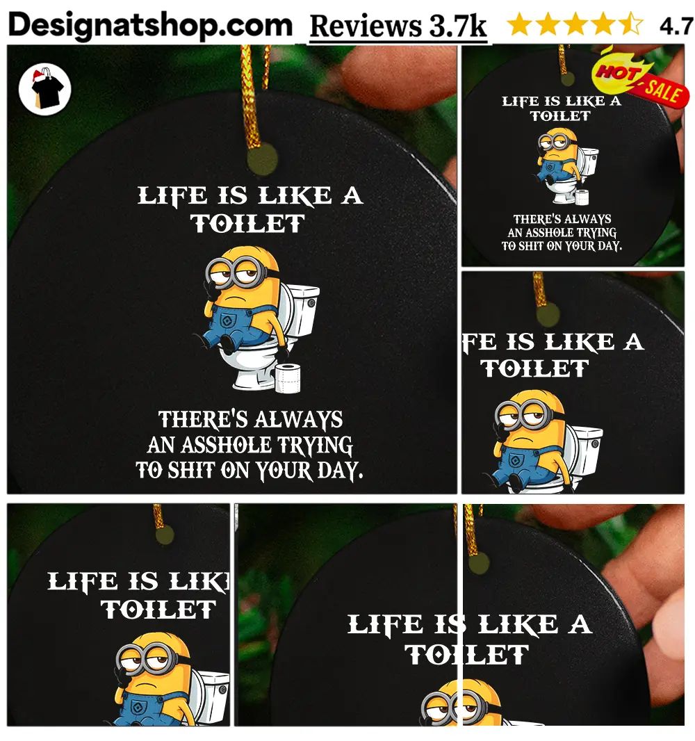 Minion Toilet Humor Apparel Life Is Like A Toilet There’s Always An Asshole Shirt