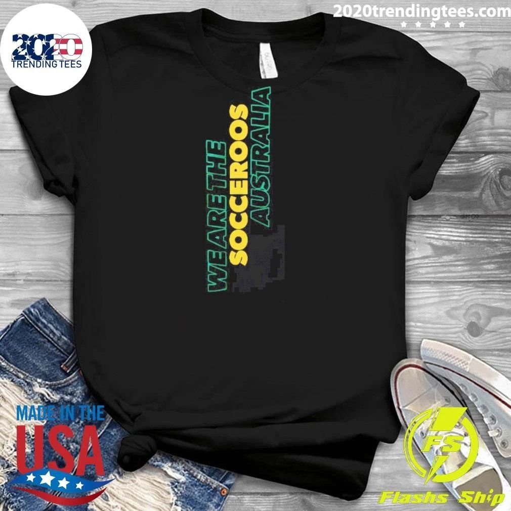 We Are The Socceroos Australia Shirt