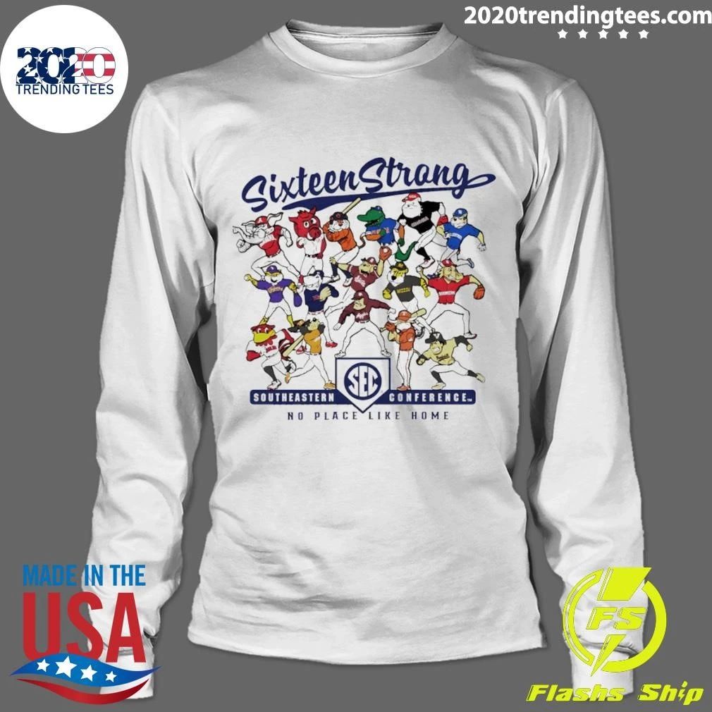Sixteen Strong Baseball Mascots Southeastern Conference No Place Like Home 2026 Shirt