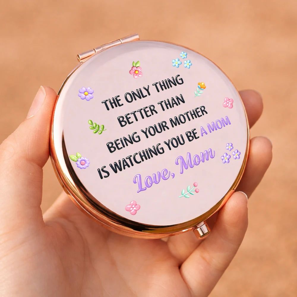 The Only Thing Better Than Being Your Mother - Personalized Compact Mirror