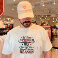 If I’m the problem then you might be the reason shirt