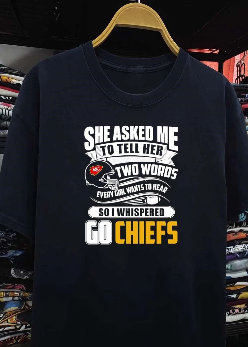 She Asked Me to Tell Her Two Words Go Chiefs shirt