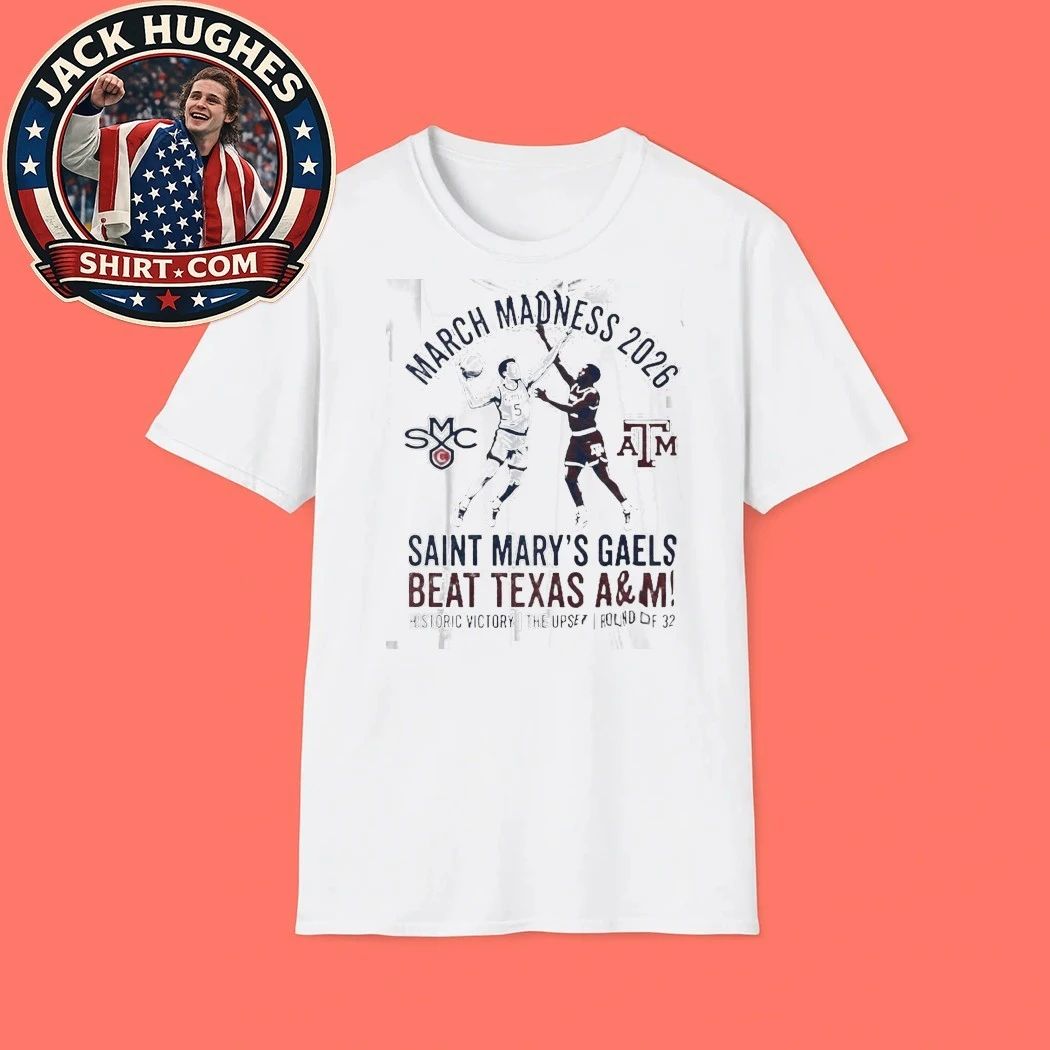 Saint Mary #8217 S Gaels Vs Texas A Amp M 2026 March Madness Upset Victory Shirt