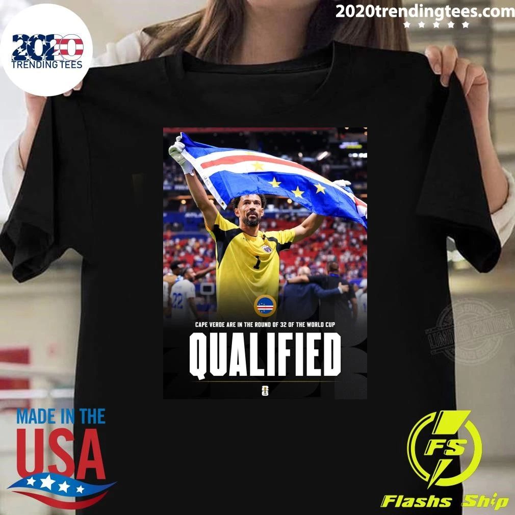 Cape Verde Are In The Round Of 32 Of The World Cup Qualified Shirt