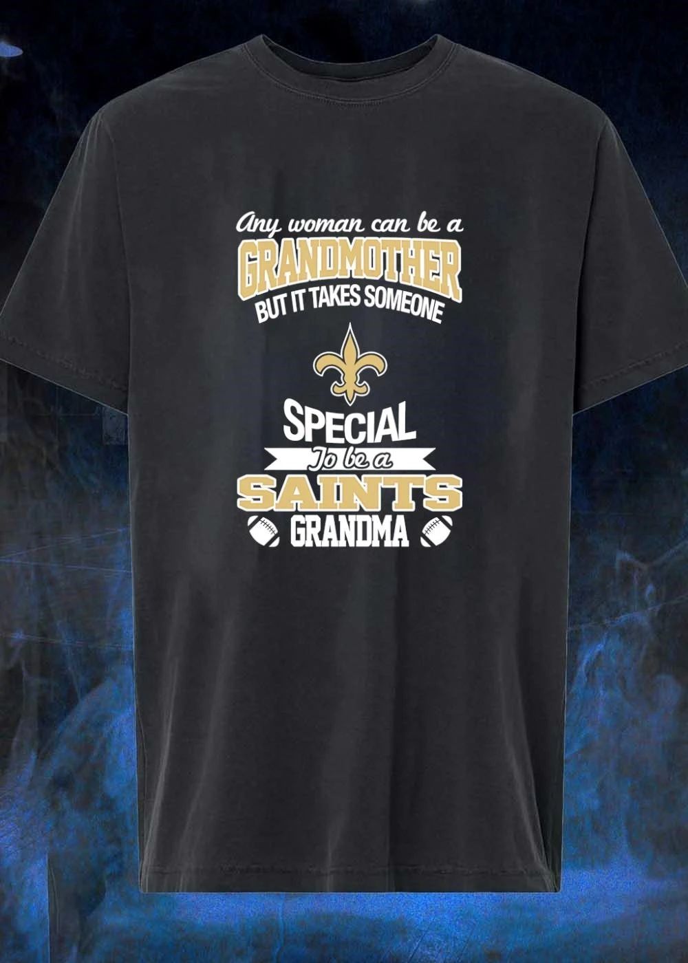 Any Woman Can Be a Grandmother but It Takes Someone Special to Be a Saints Grandma shirt