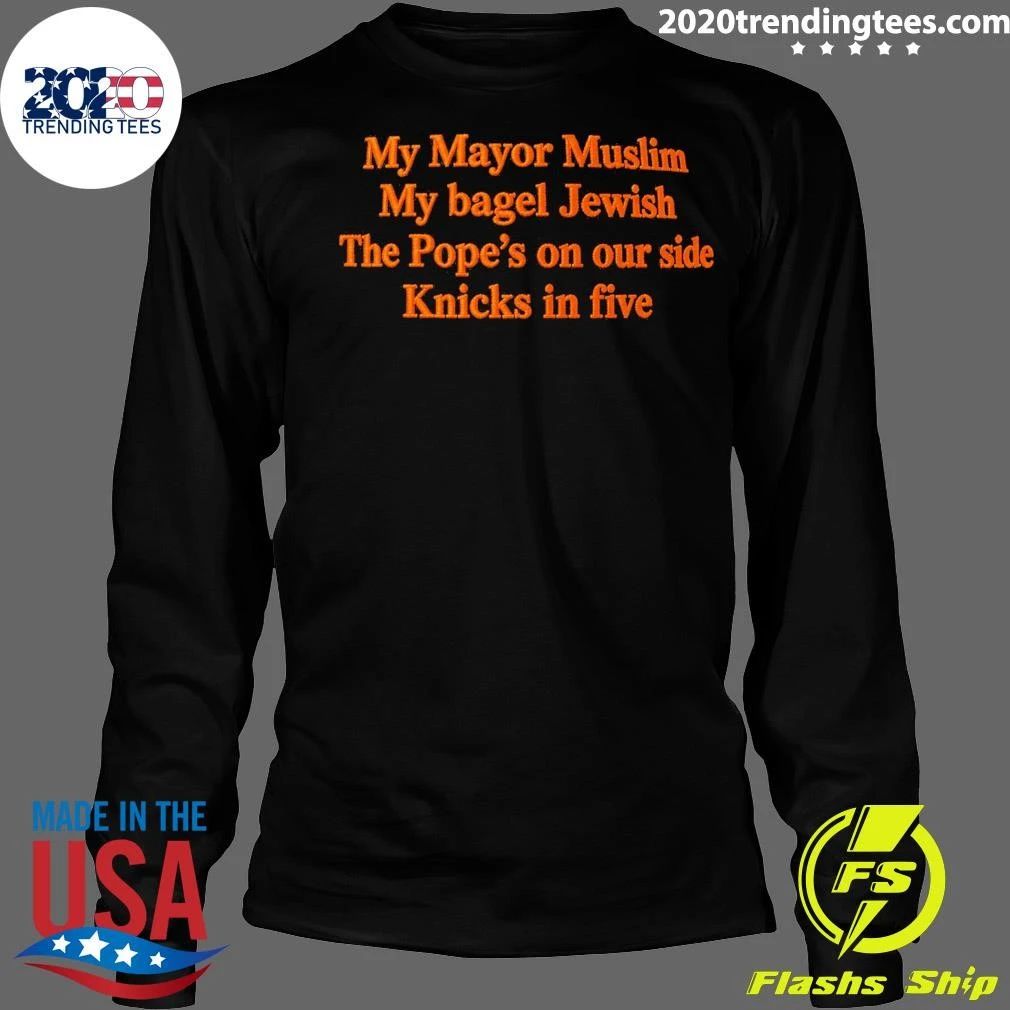 My Mayor Muslim My Bagel Jewish The Pope’s On Our Side NY Team In Five Shirt