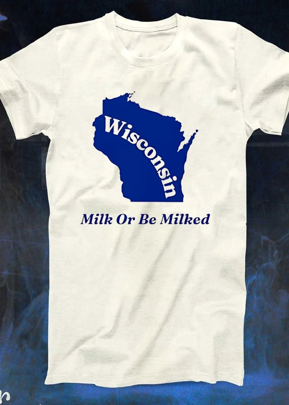 Wisconsin State Apparel Milk or be Milked T-Shirt