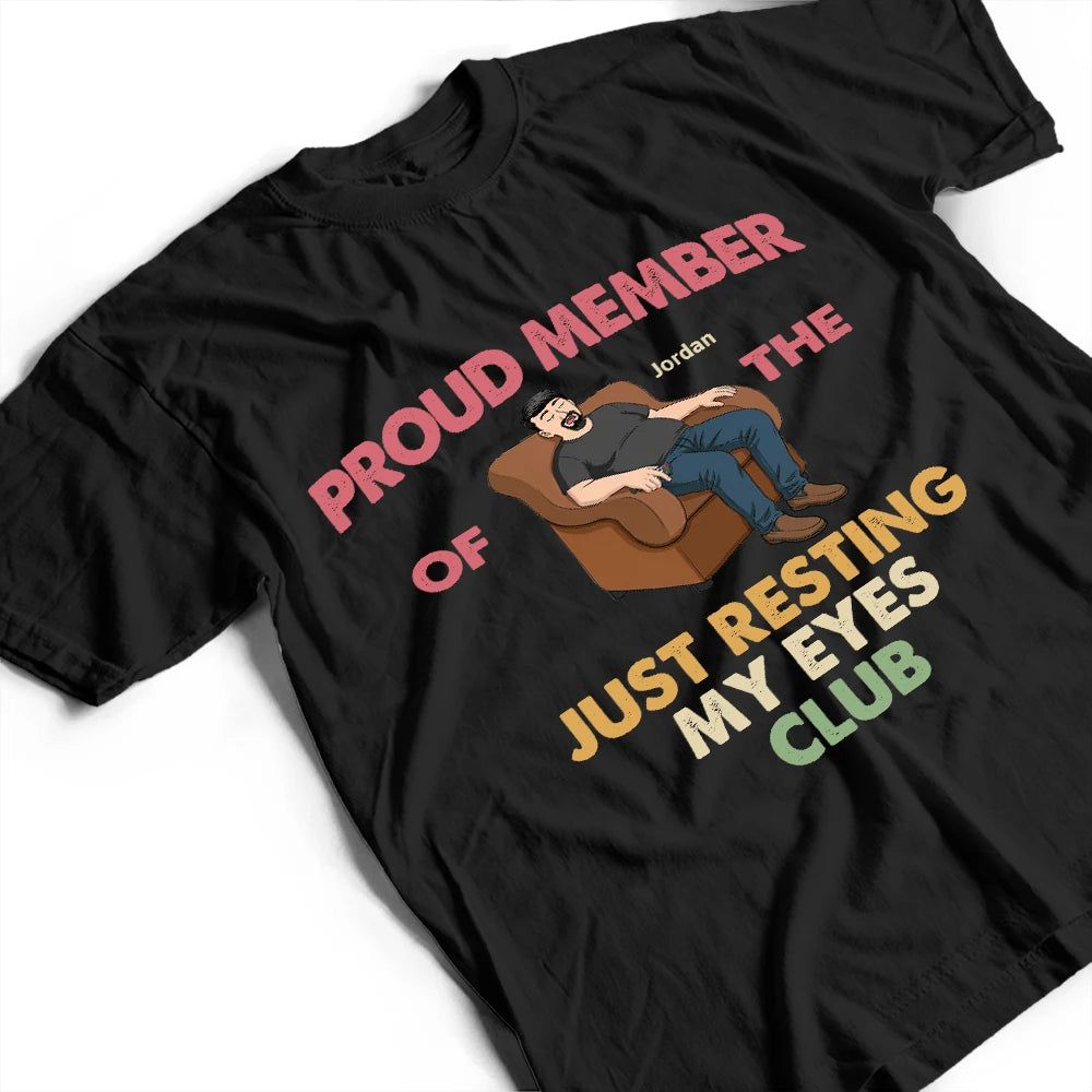 Proud Member Of Just Resting My Eyes - Personalized T Shirt